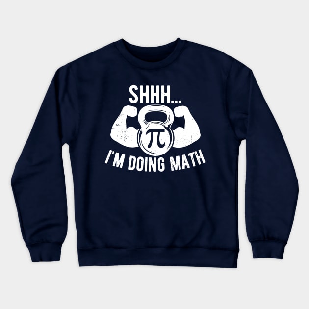 Shhh Im Doing Math Weight Lifting Gym Lover Motivation Gymer Crewneck Sweatshirt by Gaming champion